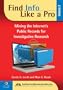Find Info Like a Pro, Vol. 2: Mining the Internet's Public Records for Investigative Research