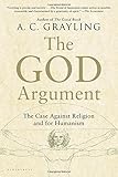 The God Argument: The Case against Religion and for Humanism
