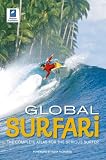 Global Surfari: The Complete Atlas for the Serious Surfer