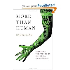 More Than Human: Embracing The Promise Of Biological Enhancement