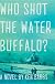 Who shot the water buffalo? : a novel