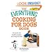 Everything Cooking for Dogs Book: 150 Quick and Easy Healthy Recipes Your Dog Will Bark For (Everything: Cooking)