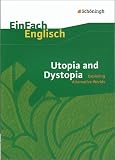 EinFach Englisch Textausgaben - Textausgaben für die Schulpraxis: Utopia and Dystopia