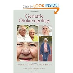 Geriatric Otolaryngology by Karen H. Calhoun and David E. Eibling