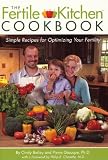 The Fertile Kitchen Cookbook: Simple Recipes for Optimizing Your Fertility