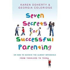 Seven Secrets of Successful Parenting: Or How to Achieve the Almost Impossible