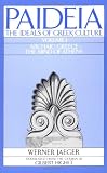 Paideia: The Ideals of Greek Culture Volume I: Archaic Greece: The Mind of Athens