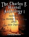 The Charles F. Haanel Anthology I.  Including: The Mastey Key System AND The New Psychology