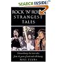Rock 'N' Roll's Strangest Tales: Extraordinary Tales from Over 50 Years of Rock Music History (Strangest series)