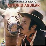Rancheras de Relajo. Antonio Aguilar Tracks: La Chancla - Antonio Aguilar,, El Adolorido - Antonio Aguilar, Brambila, La Cantinera - Antonio Aguilar, Marentes, Luevano, Ahi Te Dejo - Antonio Aguilar, Mota, Benjamín S., Copitas Copotas - Antonio Aguilar, Salazar, Marcelo, Ya Supe Lupe - Antonio Aguilar, Guerrero, Lalo, La Fondera - Antonio Aguilar, Acosta, G