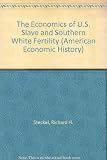 The economics of U.S. slave and southern white fertility
