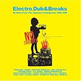 NO SHIBUYA:Electro Dub&Breaks Nowave From The Japanese Underground 1980-1985