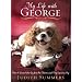 My Life with George: What I Learned about Joy from One Neurotic (and Very Expensive) Dog