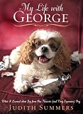 My Life with George: What I Learned About Joy From One Neurotic (and Very Expensive) Dog