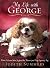 My Life with George: Surviving Life with the King of the Canines
