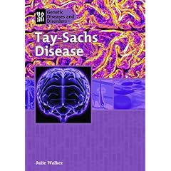Tay-Sachs Disease (Genetic & Developmental Diseases & Disorders) by Julie Walker