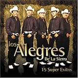 Alegres de la Sierra - 15 Super Exitos
