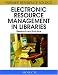 Electronic Resource Management in Libraries: Research and Practice (Premier Reference Source)