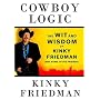 Cowboy Logic: The Wit and Wisdom of Kinky Friedman (and Some of His Friends)