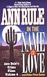 In the Name of Love: Ann Rule's Crime Files Volume 4