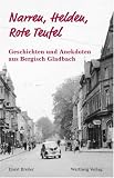 Narren, Helden, Rote Teufel - Geschichten und Anekdoten aus Bergisch Gladbach - Horst Breiler