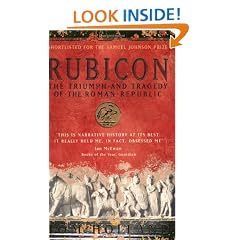 Rubicon: The Triumph and Tragedy of the Roman Republic