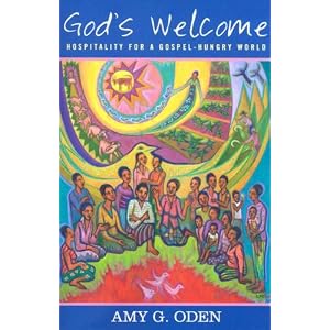 God's Welcome: Hospitality for a Gospel-Hungry World by Amy G. Oden