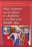 Holy Scripture and the quest for authority at the end of the Middle Ages