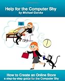 How To Create An Online Store: A Step-By-Step Guide For The Computer Shy
