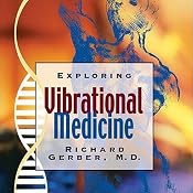 Exploring Vibrational Medicine | [Richard Gerber]