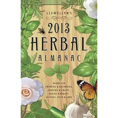 Llewellyn's 2013 Herbal Almanac: Herbs for Growing & Gathering, Cooking & Crafts, Health & Beauty, History, Myth & Lore (Annuals - Herbal Almanac) (Llewellyn's Herbal Almanac)