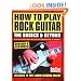 How to Play Rock Guitar: The Basics and Beyond (Guitar Player Musician's Library)