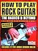 Search : How to Play Rock Guitar: The Basics and Beyond (Guitar Player Musician's Library)