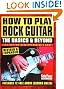 How to Play Rock Guitar: The Basics and Beyond (Guitar Player Musician's Library)