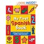 My First Spanish Book: A Bilingual Introduction to Words, Numbers, Shapes and Colours