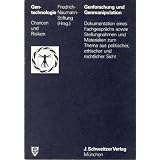 Gentechnologie. Chancen und Risiken, Genforschung und Genmanipulation. Dokumentation eines Fachgespr�chs sowie Stellungsnahmen und Materialien zum Thema aus politischer, ethischer und rechtlicher Sicht,von "Friedrich-Naumann..."