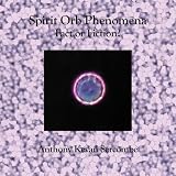 Spirit Orb Phenomena: Fact or Fiction?