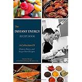 The Instant Energy Recipe Book: Over 100 Recipes For Health And Energy