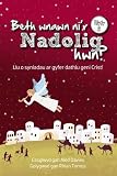 Beth wnawn ni'r Nadolig hwn? Llyfr 2, Llu o syniadau ar gyfer dathlu geni Crist!