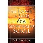 The Lamb of God and The Seven-sealed Scroll by Dr. R. Gnanaharan