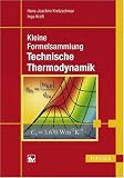 Kleine Formelsammlung Technische Thermodynamik - Hans-Joachim Kretzschmar, Ingo Kraft