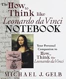 The How to Think Like Leonardo da Vinci Workbook: Your Personal Companion to How to Think Like Leonardo da Vinci