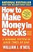 How to Make Money in Stocks:  A Winning System in Good Times and Bad, Fourth Edition