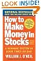How to Make Money in Stocks:  A Winning System in Good Times and Bad, Fourth Edition