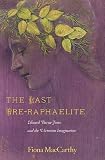 Image of The Last Pre-Raphaelite: Edward Burne-Jones and the Victorian Imagination