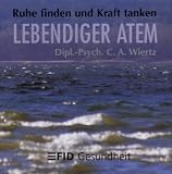 FID - Gesundheit zum H&ouml;ren. Lebendiger Atem. Atembewusstsein und Atemregulation Ruhe finden und Kraft tanken