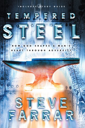 Tempered Steel: How God Shaped a Man's Heart Through Adversity