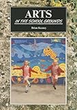 Arts in the school grounds : learning through landscapes