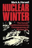 Nuclear Winter: The Human and Environmental Consequences of Nuclear War