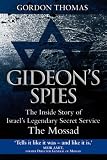 Gideon's Spies: The Inside Story Of Israel's Legendary Secret Service, The Mossad